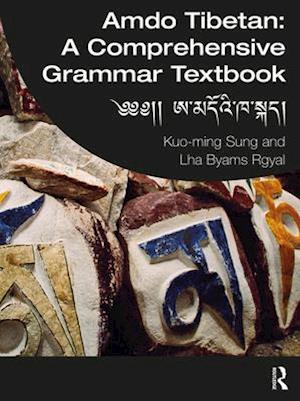 Amdo Tibetan: A Comprehensive Grammar Textbook