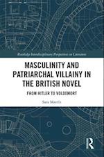 Masculinity and Patriarchal Villainy in the British Novel