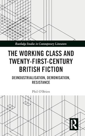 The Working Class and Twenty-First-Century British Fiction