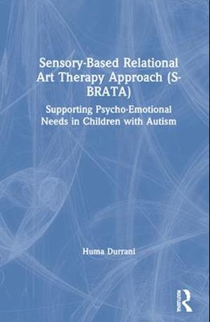 Sensory-Based Relational Art Therapy Approach (S-BRATA)
