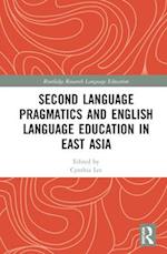Second Language Pragmatics and English Language Education in East Asia