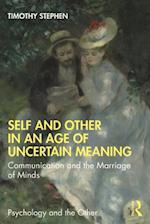 Self and Other in an Age of Uncertain Meaning