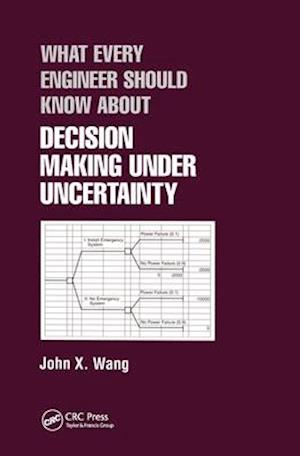 What Every Engineer Should Know About Decision Making Under Uncertainty