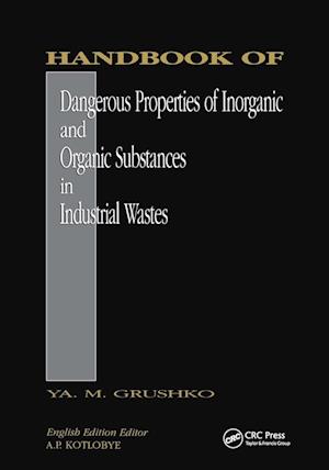 Handbook of Dangerous Properties of Inorganic and Organic Substances in Industrial Wastes