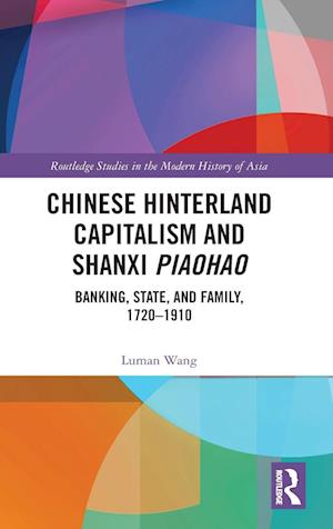 Chinese Hinterland Capitalism and Shanxi Piaohao