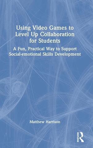 Using Video Games to Level Up Collaboration for Students