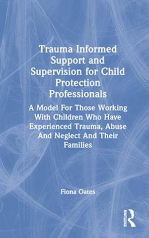 Trauma Informed Support and Supervision for Child Protection Professionals