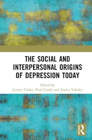 The Social and Interpersonal Origins of Depression Today