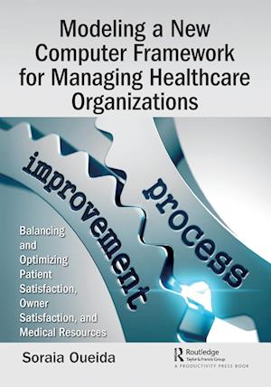 Modeling a New Computer Framework for Managing Healthcare Organizations