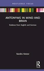Antonyms in Mind and Brain