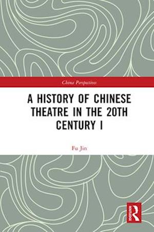 A History of Chinese Theatre in the 20th Century I