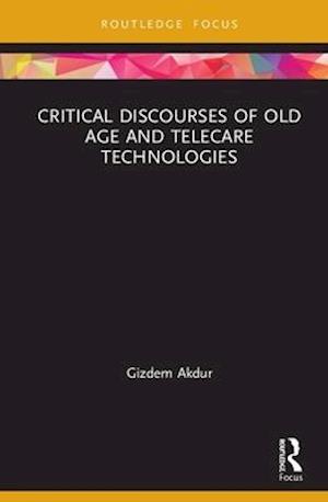 Critical Discourses of Old Age and Telecare Technologies
