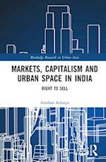 Markets, Capitalism and Urban Space in India