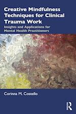 Creative Mindfulness Techniques for Clinical Trauma Work