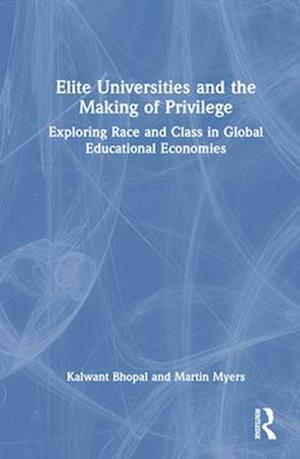 Elite Universities and the Making of Privilege