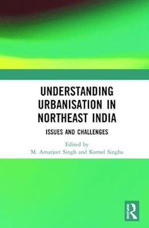 Understanding Urbanisation in Northeast India