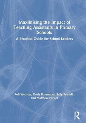 Maximising the Impact of Teaching Assistants in Primary Schools