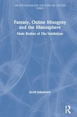 Fantasy, Online Misogyny and the Manosphere