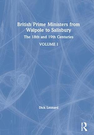 British Prime Ministers from Walpole to Salisbury: The 18th and 19th Centuries