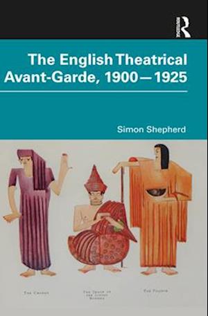 The English Theatrical Avant-Garde 1900-1925