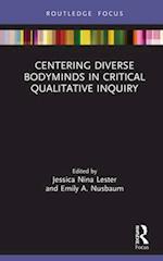 Centering Diverse Bodyminds in Critical Qualitative Inquiry