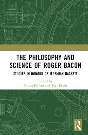 The Philosophy and Science of Roger Bacon