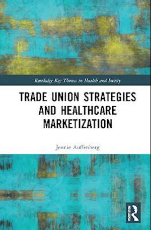Trade Union Strategies against Healthcare Marketization