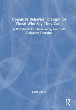 Cognitive Behavior Therapy for Those Who Say They Can’t