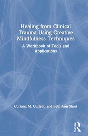 Healing from Clinical Trauma Using Creative Mindfulness Techniques