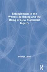 Entanglement in the World’s Becoming and the Doing of New Materialist Inquiry
