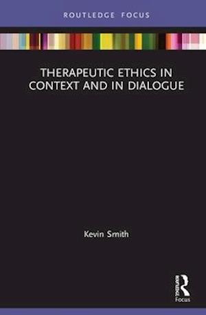 Therapeutic Ethics in Context and in Dialogue