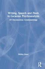 Writing, Speech and Flesh in Lacanian Psychoanalysis