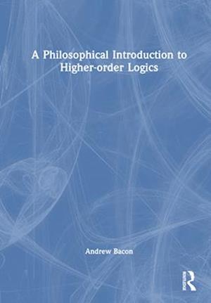 A Philosophical Introduction to Higher Order Logics