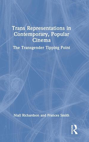 Trans Representations in Contemporary, Popular Cinema