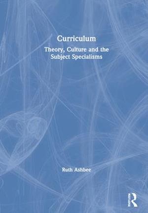 Curriculum: Theory, Culture and the Subject Specialisms