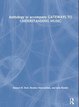 Anthology to accompany GATEWAYS TO UNDERSTANDING MUSIC