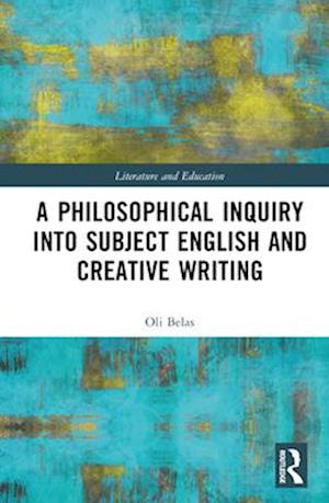 A Philosophical Inquiry into Subject English and Creative Writing