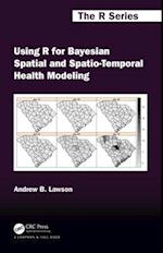 Using R for Bayesian Spatial and Spatio-Temporal Health Modeling