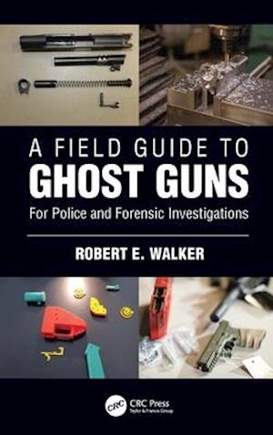 A Field Guide to Ghost Guns