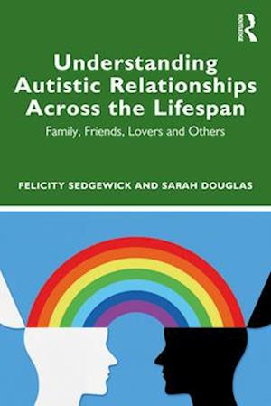 Understanding Autistic Relationships Across the Lifespan