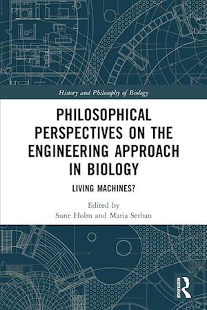 Philosophical Perspectives on the Engineering Approach in Biology