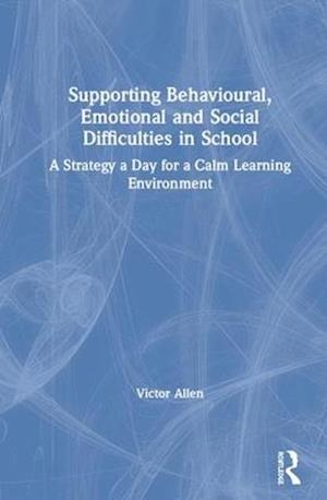 Supporting Behavioural, Emotional and Social Difficulties in School