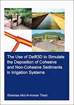 The Use of Delft3D to Simulate the Deposition of Cohesive and Non-Cohesive Sediments in Irrigation Systems