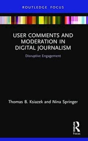 User Comments and Moderation in Digital Journalism