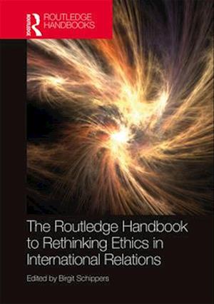 The Routledge Handbook to Rethinking Ethics in International Relations