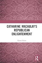 Catharine Macaulay’s Republican Enlightenment