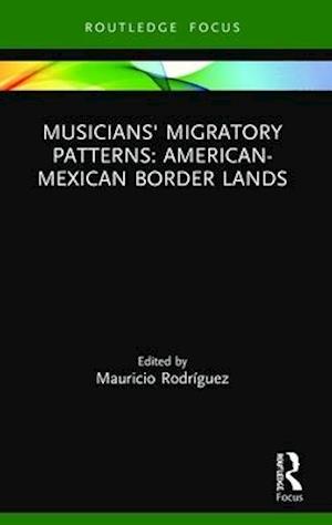 Musicians' Migratory Patterns: American-Mexican Border Lands
