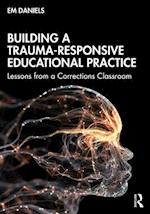 Building a Trauma-Responsive Educational Practice