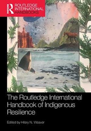 The Routledge International Handbook of Indigenous Resilience