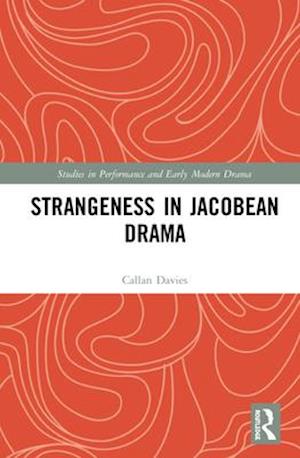 Strangeness in Jacobean Drama